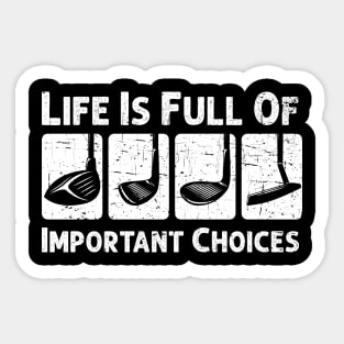 Life Is Full Of Important Choices Golf Player Golf Lovers Sticker